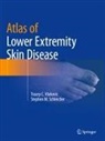 Stephen M Schleicher, Stephen M. Schleicher, Tracey C Vlahovic, Tracey C. Vlahovic - Atlas of Lower Extremity Skin Disease