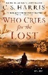 C S Harris, C. S. Harris - Who Cries for the Lost
