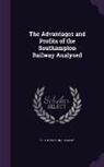 Southampton Railway - The Advantages and Profits of the Southampton Railway Analysed