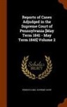 Pennsylvania Supreme Court - Reports of Cases Adjudged in the Supreme Court of Pennsylvania [May Term 1841 - May Term 1845] Volume 2