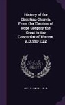 James Craigie Robertson - History of the Christian Church. from the Election of Pope Gregory the Great to the Concordat of Worms, A.D.590-1122