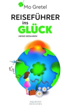 Mo Gretel, Valérie Schweissing - Reiseführer ins Glück