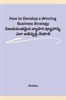 Shobha - How to Develop a Winning Business Strategy