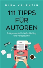 Mira Valentin - 111 Tipps für Autoren