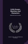 Charles Lamb, Percy Hetherington Fitzgerald - Little Essays, Sketches and Characters: Selected from His Letters