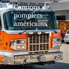 Cristina Berna, Eric Thomsen - Camions de pompiers américains