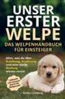 Heike  Lindberg, Heike Lindberg, Heike Lindberg - Unser erster Welpe - Das Welpenhandbuch für Einsteiger