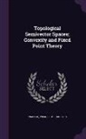 Prem Prakash, Murat R. Sertel - Topological Semivector Spaces; Convexity and Fixed Point Theory