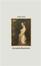 B Schulz, B. Schulz, Bastian Schulz - Am nackten Baumstamm