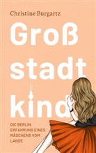 Christine Burgartz - Gro&szlig;stadtkind