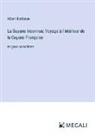 Albert Bordeaux - La Guyane inconnue; Voyage à l'intérieur de la Guyane Française