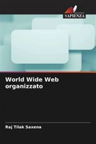 Raj Tilak Saxena - World Wide Web organizzato