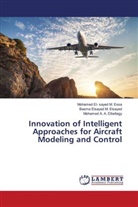 Mohamed A. A. Elbeltagy, Mohamed El- sayed M. Essa, Basma Elsayed M. Elsayed - Innovation of Intelligent Approaches for Aircraft Modeling and Control
