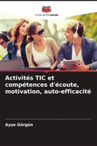 Ay¿e Görgün, Ayse Görgün - Activités TIC et compétences d'écoute, motivation, auto-efficacité