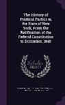 Jabez D. Hammond, Erastus Root - The History of Political Parties in the State of New York, from the Ratification of the Federal Constitution to December, 1840