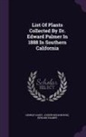 Edward Palmer, George Vasey, Joseph Nelson Rose - List of Plants Collected by Dr. Edward Palmer in 1888 in Southern California