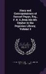 Richard Griffin Braybrooke, Mynors Bright, Samuel Pepys - Diary and Correspondence of Samuel Pepys, Esq., F. R. S., from His Ms. Cypher in the Pepysian Library, Volume 3