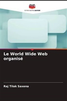 Raj Tilak Saxena - Le World Wide Web organisé