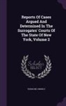 Theodore Connoly - Reports of Cases Argued and Determined in the Surrogates' Courts of the State of New York, Volume 2