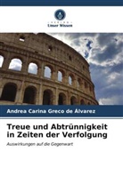 Andrea Carina Greco de Álvarez - Treue und Abtrünnigkeit in Zeiten der Verfolgung