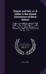 Anonymous - Pepper and Salt, Or, a Letter to the Armed Associators of Great Britain: Containing Remarks on the Mischief of Sedition, Progress of Treason, Cowardic