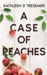 Kathleen D Tresemer - A Case of Peaches