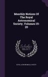 Royal Astronomical Society - Monthly Notices of the Royal Astronomical Society, Volumes 19-20