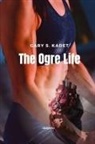 Gary S. Kadet - The Ogre Life