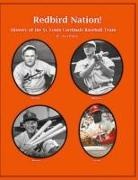 Steve Fulton - "Redbird Nation" History of the St. Louis Cardinals Baseball Team