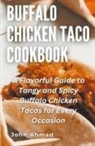John Ahmad - Buffalo Chicken Taco Cookbook