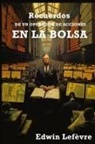 Edwin Lefevre - Recuerdos de un Operador de Acciones en la Bolsa
