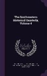 Eugene Campbell Barker, Herbert Eugene Bolton, Texas State Historical Association - The Southwestern Historical Quarterly, Volume 4