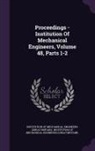 Institution of Mechanical Engineers (Gr, Institution of Mechanical Engineers (Gre - Proceedings - Institution of Mechanical Engineers, Volume 48, Parts 1-2