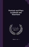 Percival Chubb - Festivals and Plays in Schools and Elsewhere