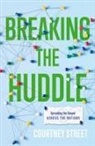 Courtney Street - Breaking the Huddle