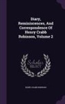 Henry Crabb Robinson - Diary, Reminiscences, and Correspondence of Henry Crabb Robinson, Volume 2