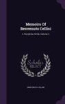 Benvenuto Cellini - Memoirs of Benvenuto Cellini: A Florentine Artist, Volume 2