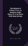 Francis Plowden - The History of Ireland, from Its Invasion Under Henry II. to Its Union with Great Britain
