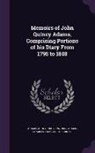Charles Francis Adams, John Quincy Adams - Memoirs of John Quincy Adams, Comprising Portions of His Diary from 1795 to 1848
