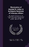 United States Congress Senate Committ - Nomination of Hershel W. Gober to Be Deputy Secretary of Veterans Affairs: Hearing Before the Committee on Veterans' Affairs, United States Senate, On