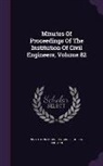 Institution of Civil Engineers (Great Br - Minutes of Proceedings of the Institution of Civil Engineers, Volume 82