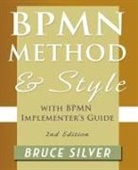 Bruce Silver - BPMN Method with BPMN Implementer's Guide 2nd Edition