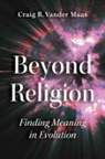 Craig R VanderMaas - Beyond Religion