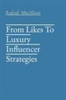 Rafeal Mechlore - From Likes To Luxury Influencer Strategies