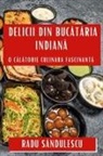 Radu S¿ndulescu - Delicii din Buc¿t¿ria Indian¿