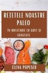 Elena Popescu - Re¿etele Noastre Paleo