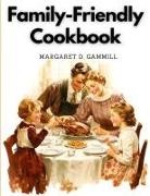 Margaret D. Gammill - Family-Friendly Cookbook