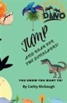 Cathy McGough - JUMP AND ROAR FOR THE DINOSAURS! BOOK 24