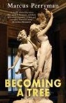 Marcus Perryman - Becoming a Tree