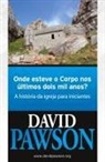 David Pawson - ONDE ESTEVE O CORPO NOS ÚLTIMOS DOIS MIL ANOS?